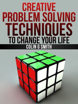 cover image of Creative Problem Solving Techniques to Change Your Life